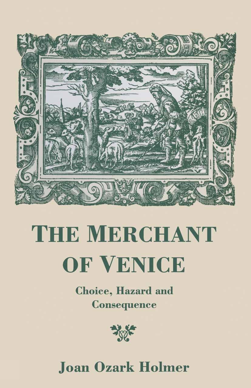 Titlebook: The Merchant of Venice; Choice, Hazard and C Joan Ozark Holmer Textbook 1995Latest edition Joan Ozark Holmer 1995 bibliography.body.comedy. Titlebook: The Merchant of Venice; Choice, Hazard and C Joan Ozark Holmer Textbook 1995Latest edition Joan Ozark Holmer 1995 bibliography.body.comedy.