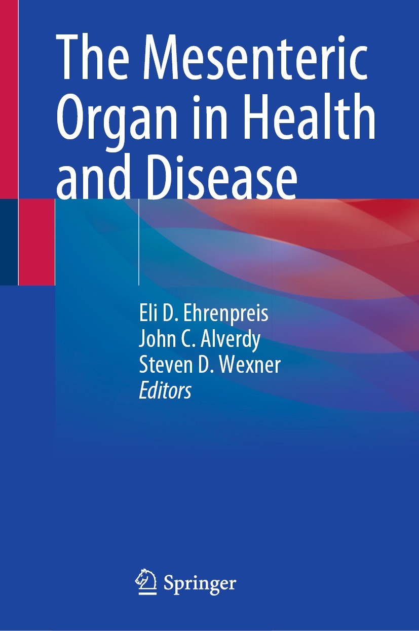 Titlebook: The Mesenteric Organ in Health and Disease; Eli D. Ehrenpreis,John C. Alverdy,Steven D. Wexner Book 2021 Springer Nature Switzerland AG 20 Titlebook: The Mesenteric Organ in Health and Disease; Eli D. Ehrenpreis,John C. Alverdy,Steven D. Wexner Book 2021 Springer Nature Switzerland AG 20
