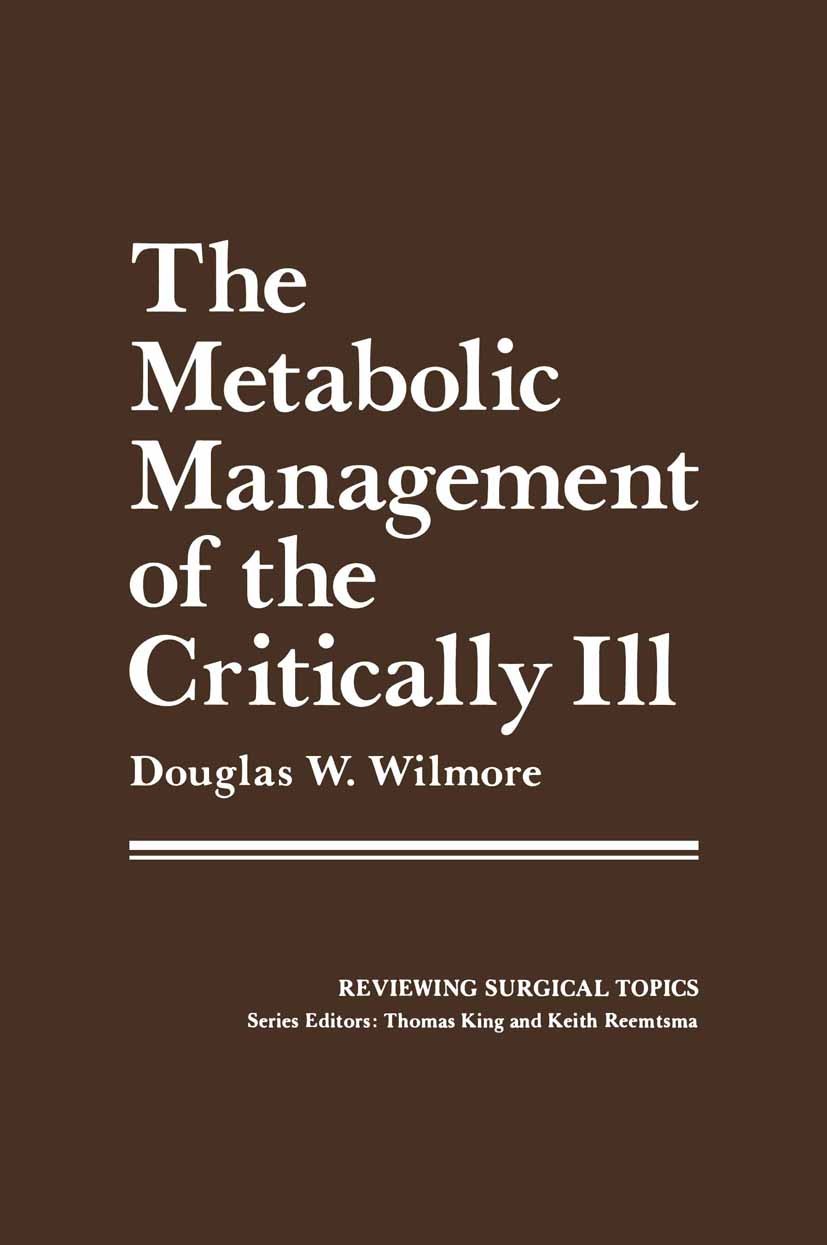 Titlebook: The Metabolic Management of the Critically Ill; Douglas W. Wilmore Book 1977 Springer Science+Business Media New York 1977 care.hospital.i Titlebook: The Metabolic Management of the Critically Ill; Douglas W. Wilmore Book 1977 Springer Science+Business Media New York 1977 care.hospital.i