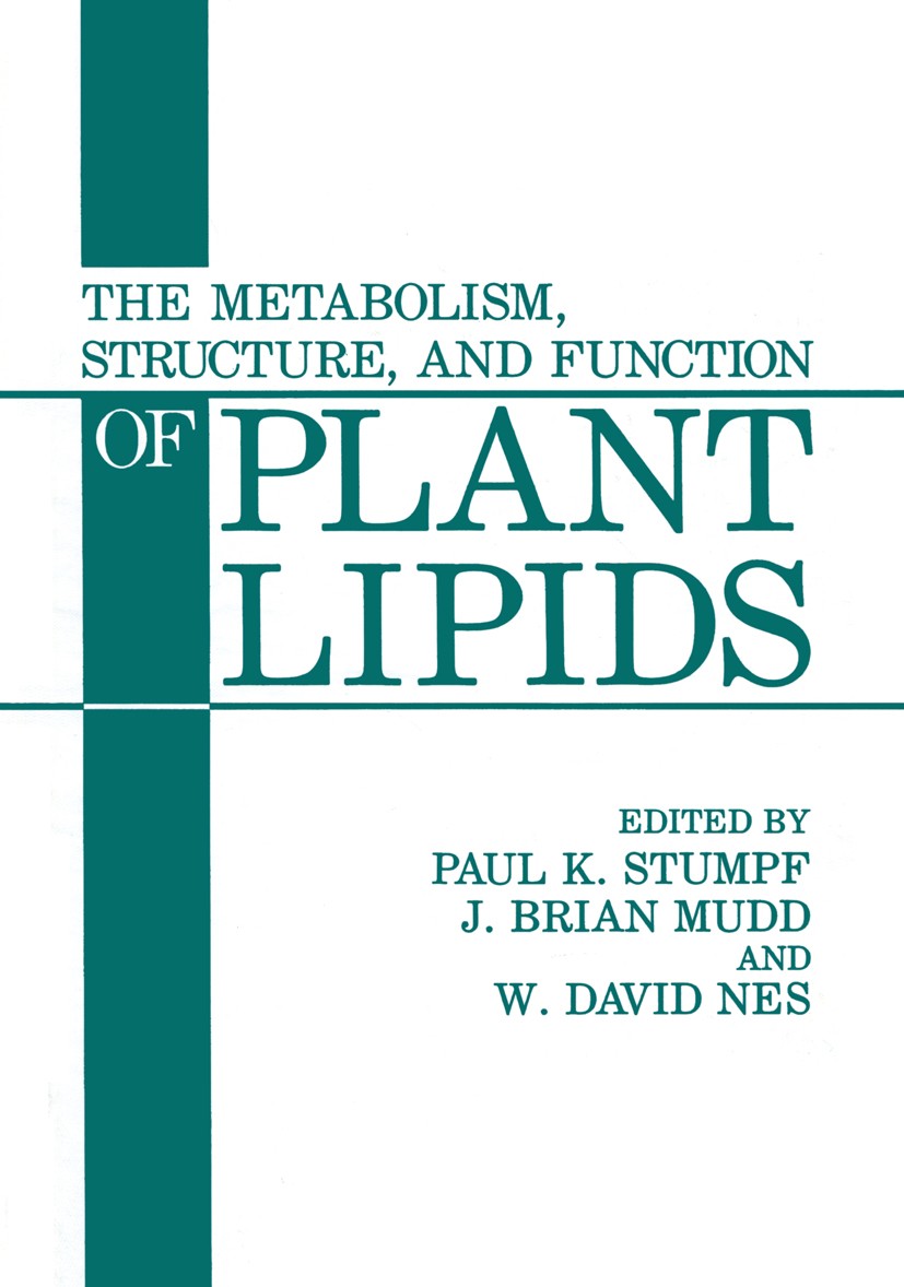 Titlebook: The Metabolism, Structure, and Function of Plant Lipids; Paul K. Stumpf,J. Brian Mudd,W. David Nes Book 1987 Springer Science+Business Med Titlebook: The Metabolism, Structure, and Function of Plant Lipids; Paul K. Stumpf,J. Brian Mudd,W. David Nes Book 1987 Springer Science+Business Med