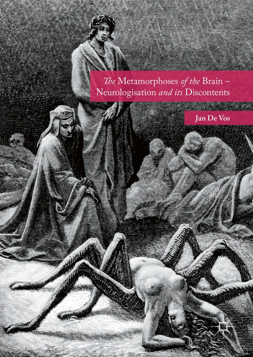 Titlebook: The Metamorphoses of the Brain – Neurologisation and its Discontents; Jan De Vos Book 2016 The Editor(s) (if applicable) and The Author(s) Titlebook: The Metamorphoses of the Brain – Neurologisation and its Discontents; Jan De Vos Book 2016 The Editor(s) (if applicable) and The Author(s)