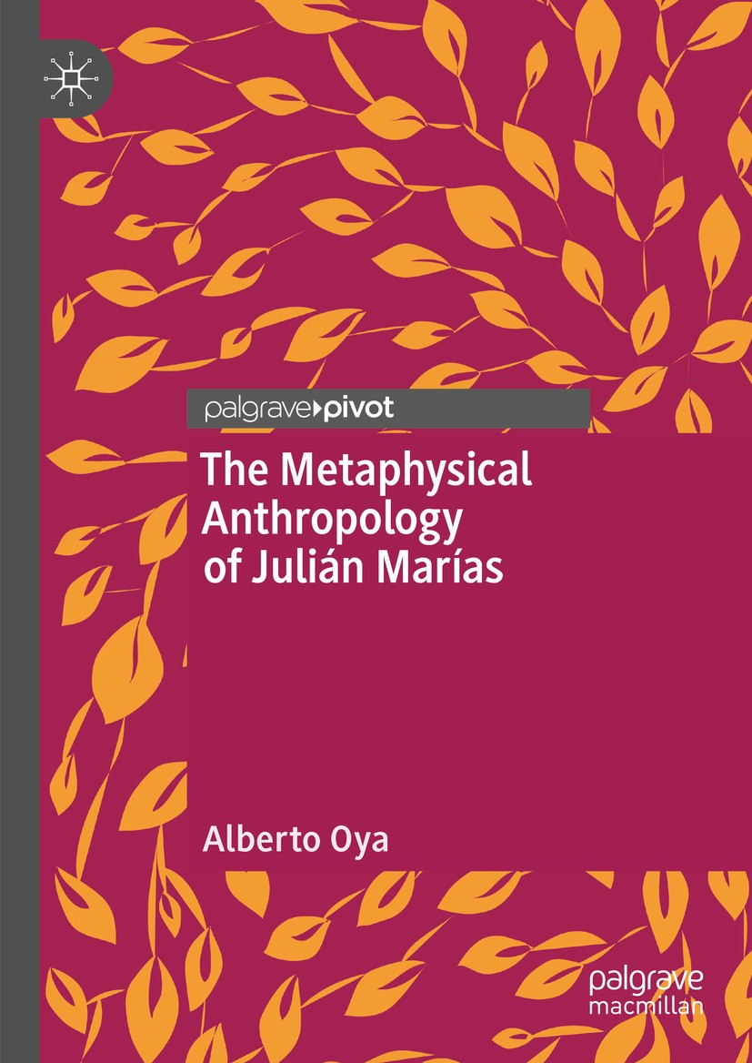 Titlebook: The Metaphysical Anthropology of Julián Marías; Alberto Oya Book 2024 The Editor(s) (if applicable) and The Author(s), under exclusive lic Titlebook: The Metaphysical Anthropology of Julián Marías; Alberto Oya Book 2024 The Editor(s) (if applicable) and The Author(s), under exclusive lic