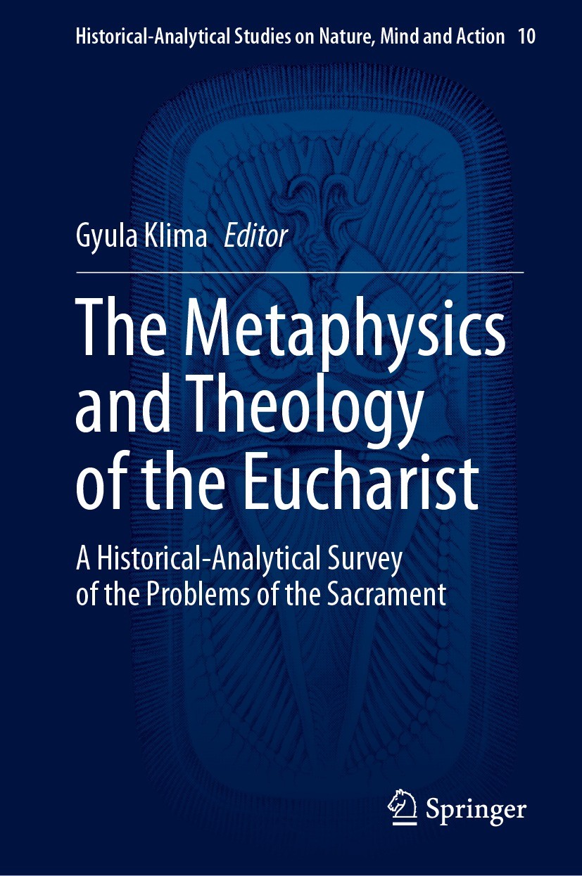 Titlebook: The Metaphysics and Theology of the Eucharist; A Historical-Analyti Gyula Klima Book 2023 The Editor(s) (if applicable) and The Author(s), Titlebook: The Metaphysics and Theology of the Eucharist; A Historical-Analyti Gyula Klima Book 2023 The Editor(s) (if applicable) and The Author(s),