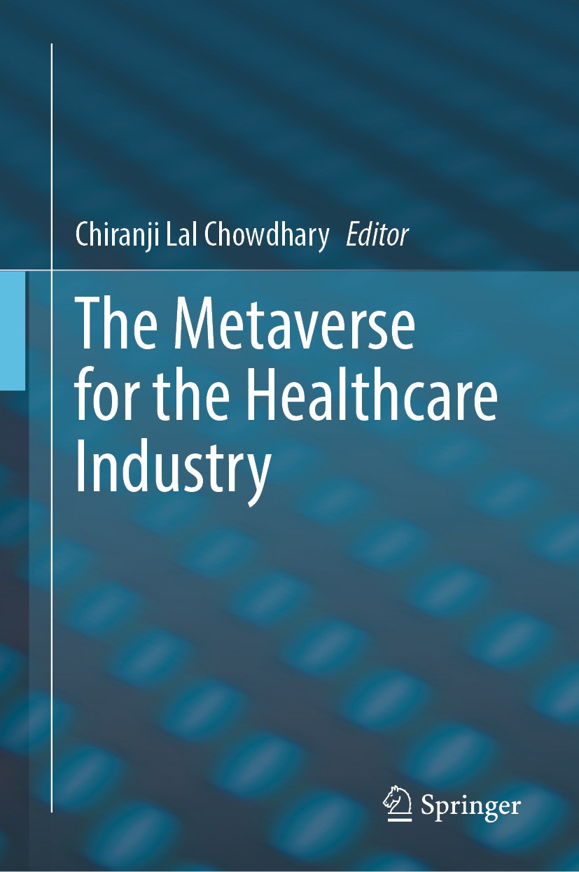 Titlebook: The Metaverse for the Healthcare Industry; Chiranji Lal Chowdhary Book 2024 The Editor(s) (if applicable) and The Author(s), under exclusi Titlebook: The Metaverse for the Healthcare Industry; Chiranji Lal Chowdhary Book 2024 The Editor(s) (if applicable) and The Author(s), under exclusi
