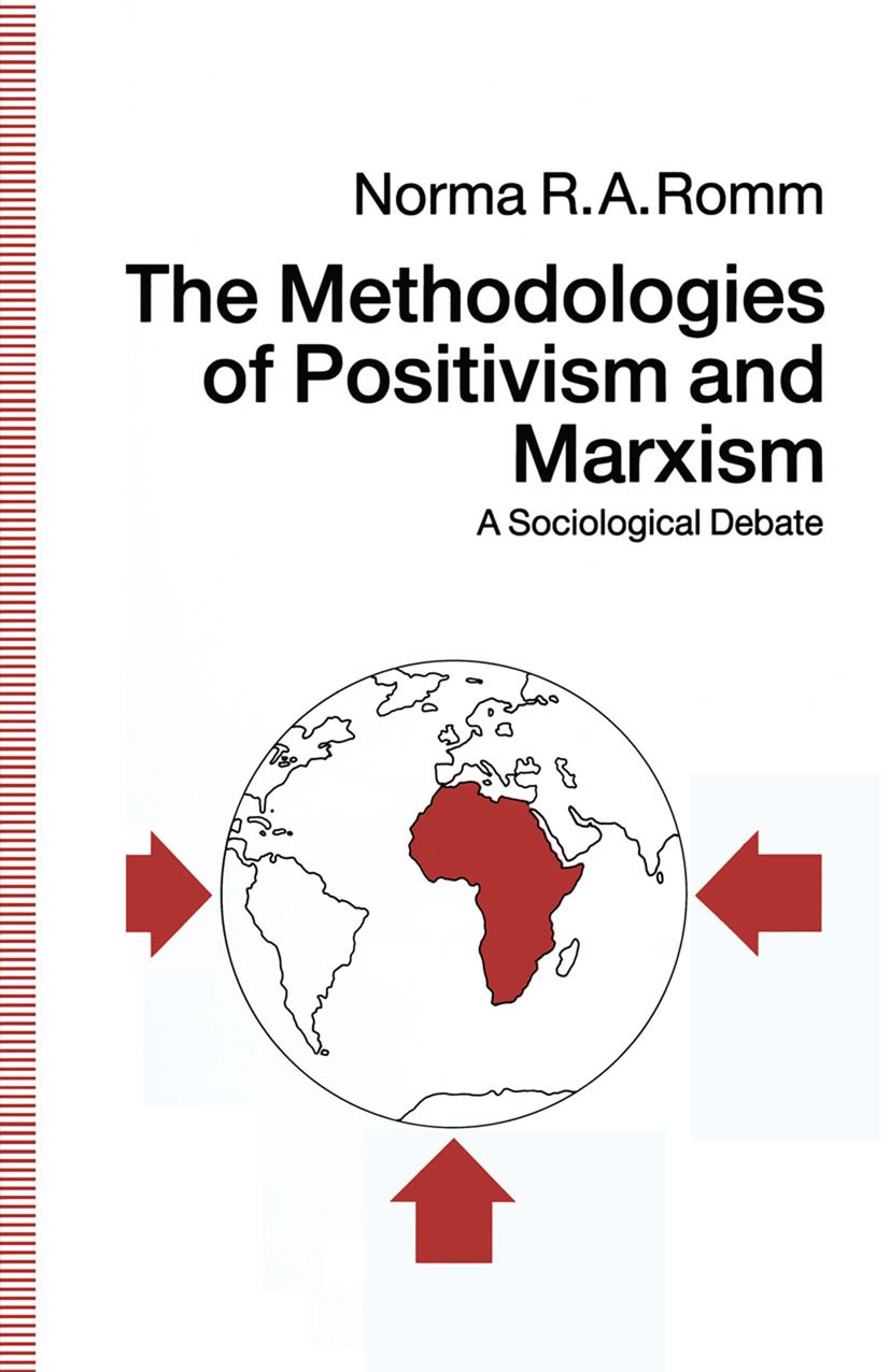 Titlebook: The Methodologies of Positivism and Marxism; A Sociological Debat Norma R. A. Romm Book 1991 Norma R. A. Romm 1991 knowledge.logic.Marx.Mar Titlebook: The Methodologies of Positivism and Marxism; A Sociological Debat Norma R. A. Romm Book 1991 Norma R. A. Romm 1991 knowledge.logic.Marx.Mar