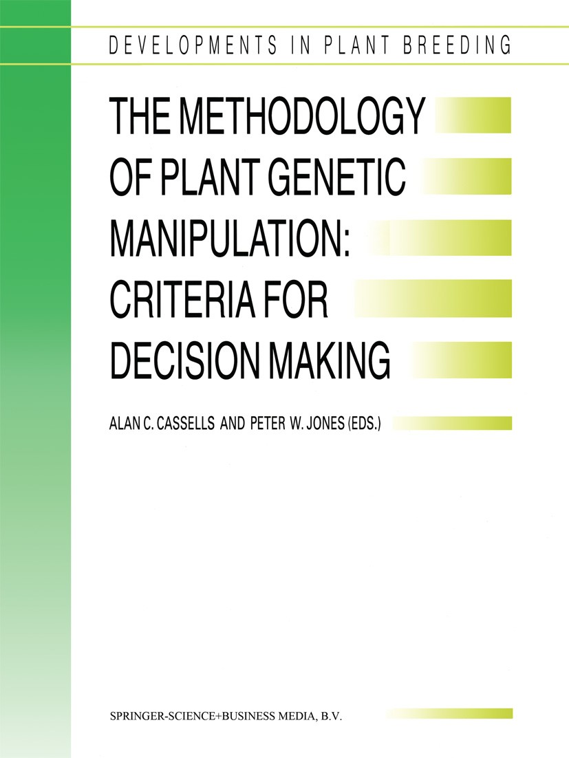 Titlebook: The Methodology of Plant Genetic Manipulation: Criteria for Decision Making; Proceedings of the E Alan C. Cassells,Peter W. Jones Conferenc Titlebook: The Methodology of Plant Genetic Manipulation: Criteria for Decision Making; Proceedings of the E Alan C. Cassells,Peter W. Jones Conferenc