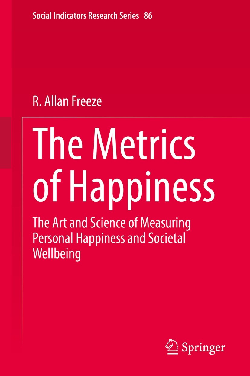 Titlebook: The Metrics of Happiness; The Art and Science R. Allan Freeze Book 2022 The Editor(s) (if applicable) and The Author(s), under exclusive l Titlebook: The Metrics of Happiness; The Art and Science R. Allan Freeze Book 2022 The Editor(s) (if applicable) and The Author(s), under exclusive l