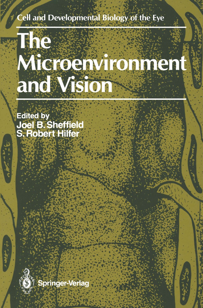 Titlebook: The Microenvironment and Vision; Joel B. Sheffield,S. Robert Hilfer Book 1987 Springer-Verlag New York Inc. 1987 biology.development.devel Titlebook: The Microenvironment and Vision; Joel B. Sheffield,S. Robert Hilfer Book 1987 Springer-Verlag New York Inc. 1987 biology.development.devel