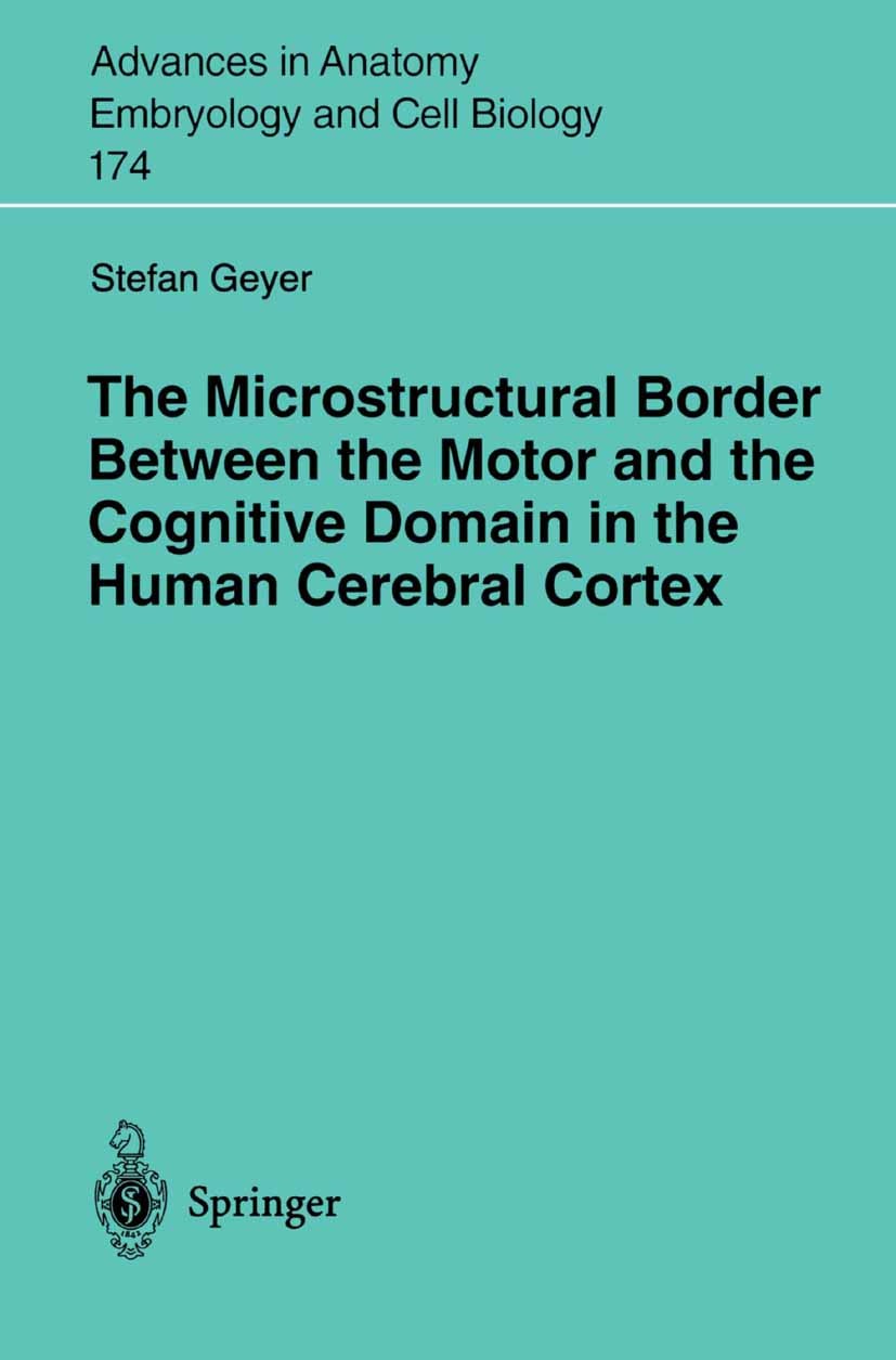 Titlebook: The Microstructural Border Between the Motor and the Cognitive Domain in the Human Cerebral Cortex; Stefan Geyer Book 2004 The Editor(s) ( Titlebook: The Microstructural Border Between the Motor and the Cognitive Domain in the Human Cerebral Cortex; Stefan Geyer Book 2004 The Editor(s) (