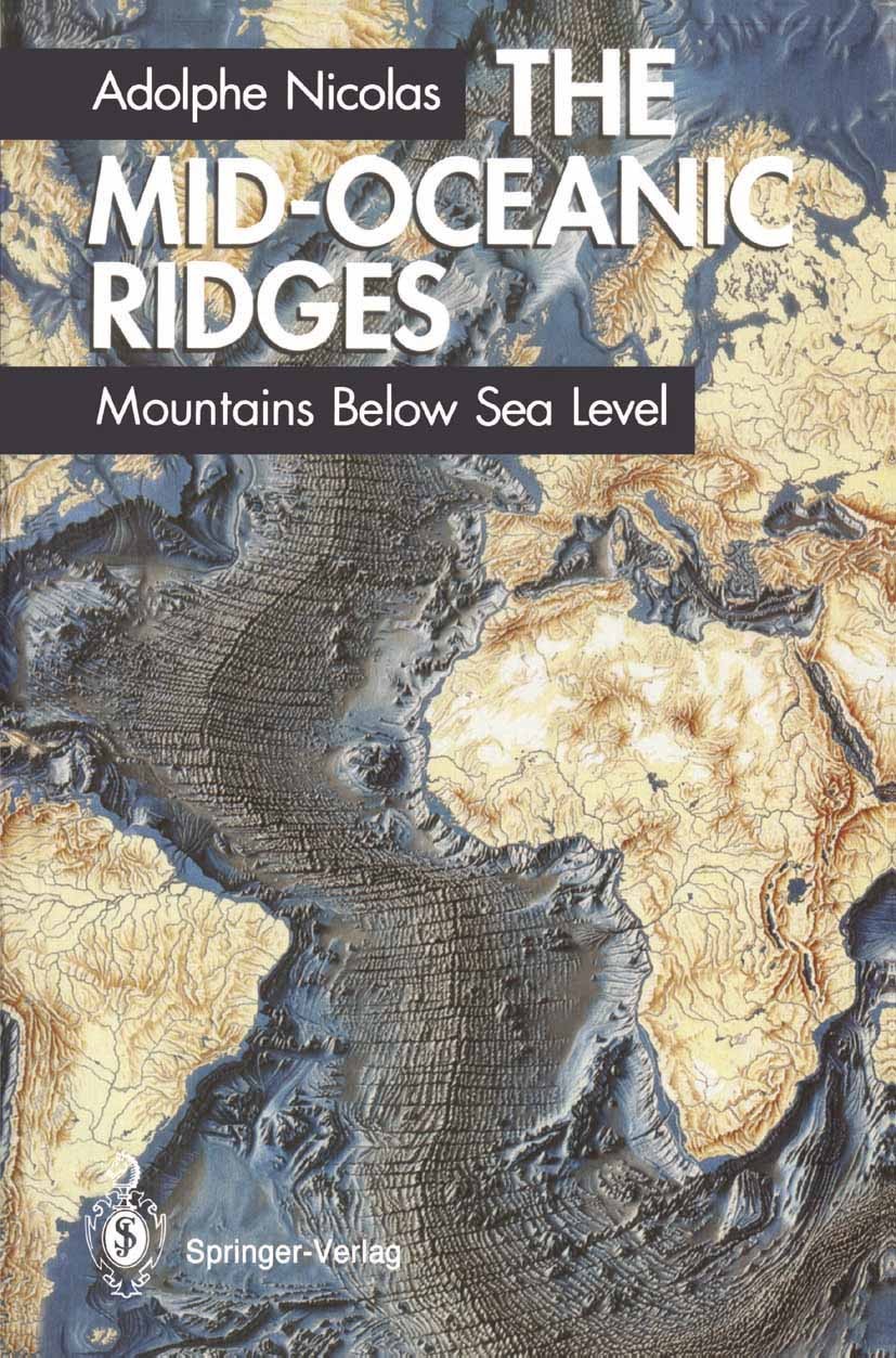 Titlebook: The Mid-Oceanic Ridges; Mountains Below Sea Adolphe Nicolas Book 1995 Springer-Verlag Berlin Heidelberg 1995 Ocean.Pacific Ocean.chemistry Titlebook: The Mid-Oceanic Ridges; Mountains Below Sea Adolphe Nicolas Book 1995 Springer-Verlag Berlin Heidelberg 1995 Ocean.Pacific Ocean.chemistry