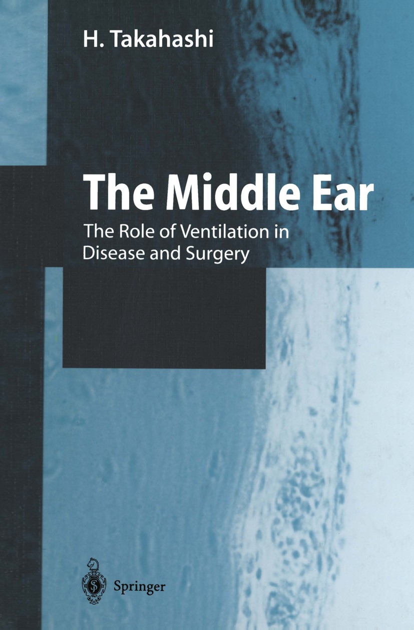Titlebook: The Middle Ear; The Role of Ventilat Haruo Takahashi Book 2001 Springer Japan 2001 Cholesteatoma.Ear surgery.Middle ear.ear.gas exchange.he Titlebook: The Middle Ear; The Role of Ventilat Haruo Takahashi Book 2001 Springer Japan 2001 Cholesteatoma.Ear surgery.Middle ear.ear.gas exchange.he