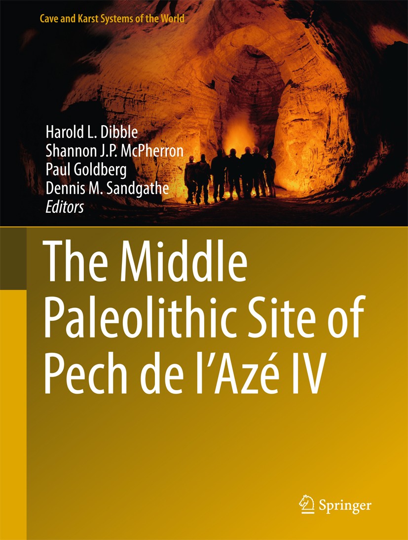 Titlebook: The Middle Paleolithic Site of Pech de l‘Azé IV; Harold L. Dibble,Shannon J. P. McPherron,Dennis M. Book 2018 Springer International Publi Titlebook: The Middle Paleolithic Site of Pech de l‘Azé IV; Harold L. Dibble,Shannon J. P. McPherron,Dennis M. Book 2018 Springer International Publi