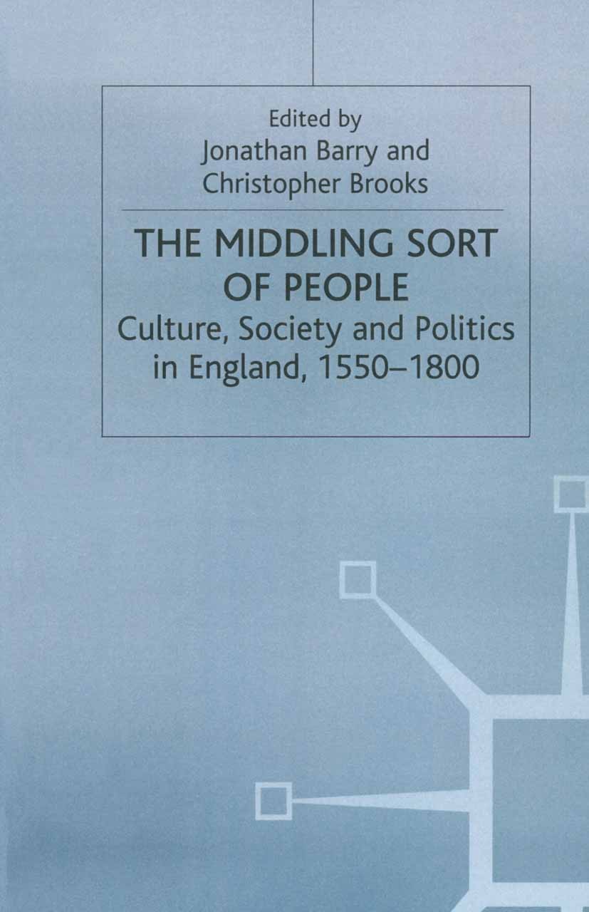 Titlebook: The Middling Sort of People; Culture, Society and Jonathan Barry,Christopher Brooks Textbook 1994Latest edition Macmillan Publishers Limite Titlebook: The Middling Sort of People; Culture, Society and Jonathan Barry,Christopher Brooks Textbook 1994Latest edition Macmillan Publishers Limite
