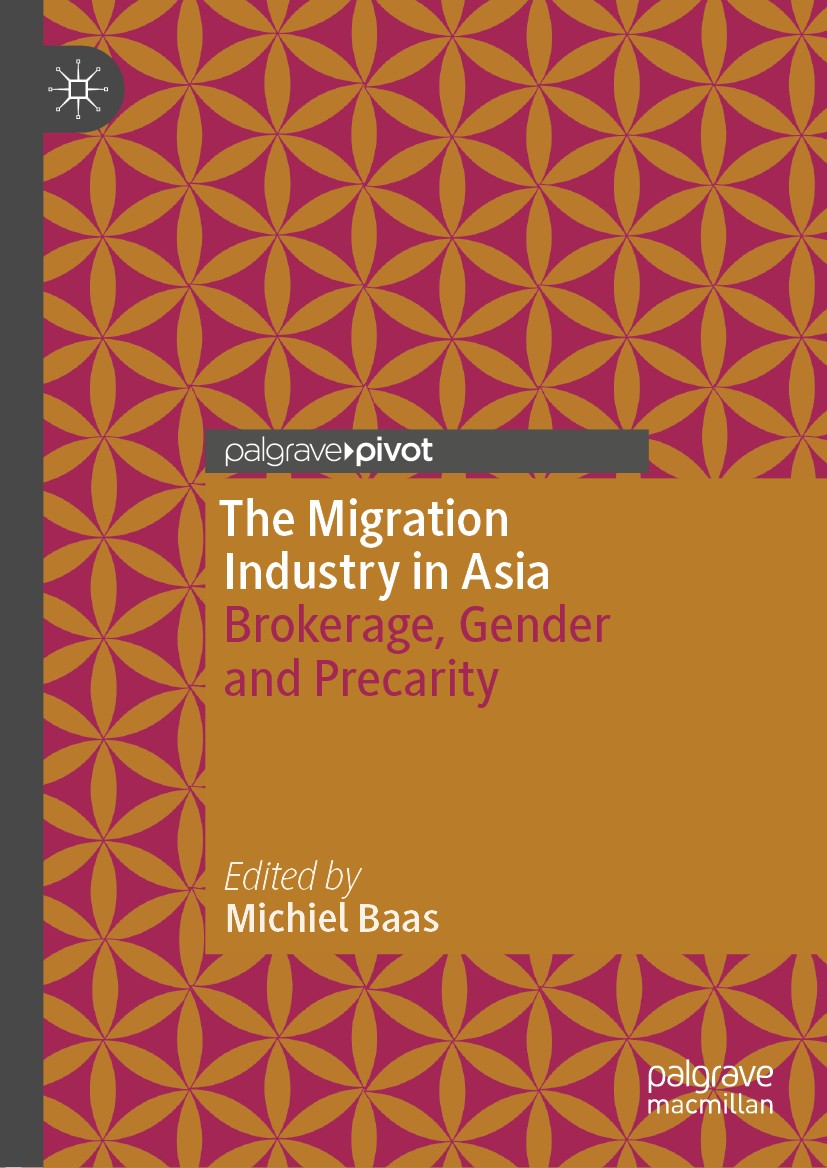 Titlebook: The Migration Industry in Asia; Brokerage, Gender an Michiel Baas Book 2020 The Editor(s) (if applicable) and The Author(s) 2020 Migration Titlebook: The Migration Industry in Asia; Brokerage, Gender an Michiel Baas Book 2020 The Editor(s) (if applicable) and The Author(s) 2020 Migration