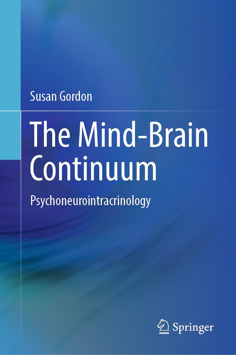 Titlebook: The Mind-Brain Continuum; Psychoneurointracrin Susan Gordon Book 2022 Springer Nature Switzerland AG 2022 Neurophenomenology.psychoneuroint Titlebook: The Mind-Brain Continuum; Psychoneurointracrin Susan Gordon Book 2022 Springer Nature Switzerland AG 2022 Neurophenomenology.psychoneuroint