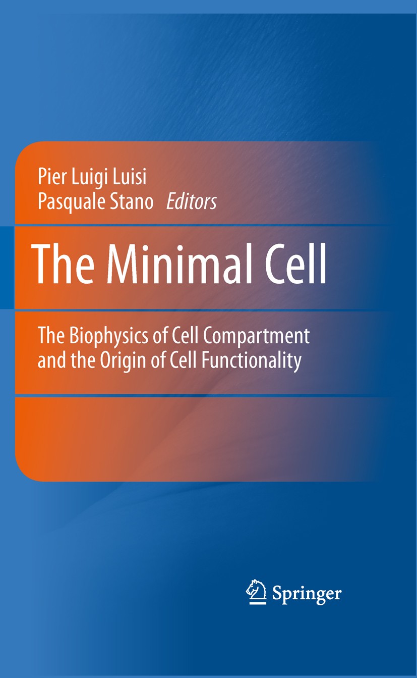 Titlebook: The Minimal Cell; The Biophysics of Ce Pier Luigi Luisi,Pasquale Stano Book 2011 Springer Science+Business Media B.V. 2011 liposeomes (lipi Titlebook: The Minimal Cell; The Biophysics of Ce Pier Luigi Luisi,Pasquale Stano Book 2011 Springer Science+Business Media B.V. 2011 liposeomes (lipi