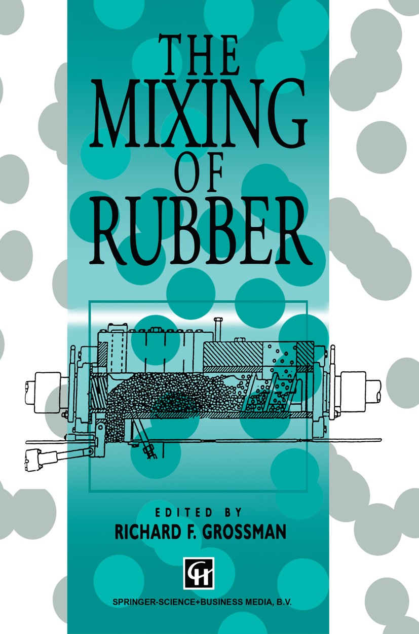 Titlebook: The Mixing of Rubber; Richard F. Grossman Book 1997 Chapman & Hall 1997 Compound.Elastomer.Extruder.Masterbatch.Polyacrylate.additive.poly Titlebook: The Mixing of Rubber; Richard F. Grossman Book 1997 Chapman & Hall 1997 Compound.Elastomer.Extruder.Masterbatch.Polyacrylate.additive.poly