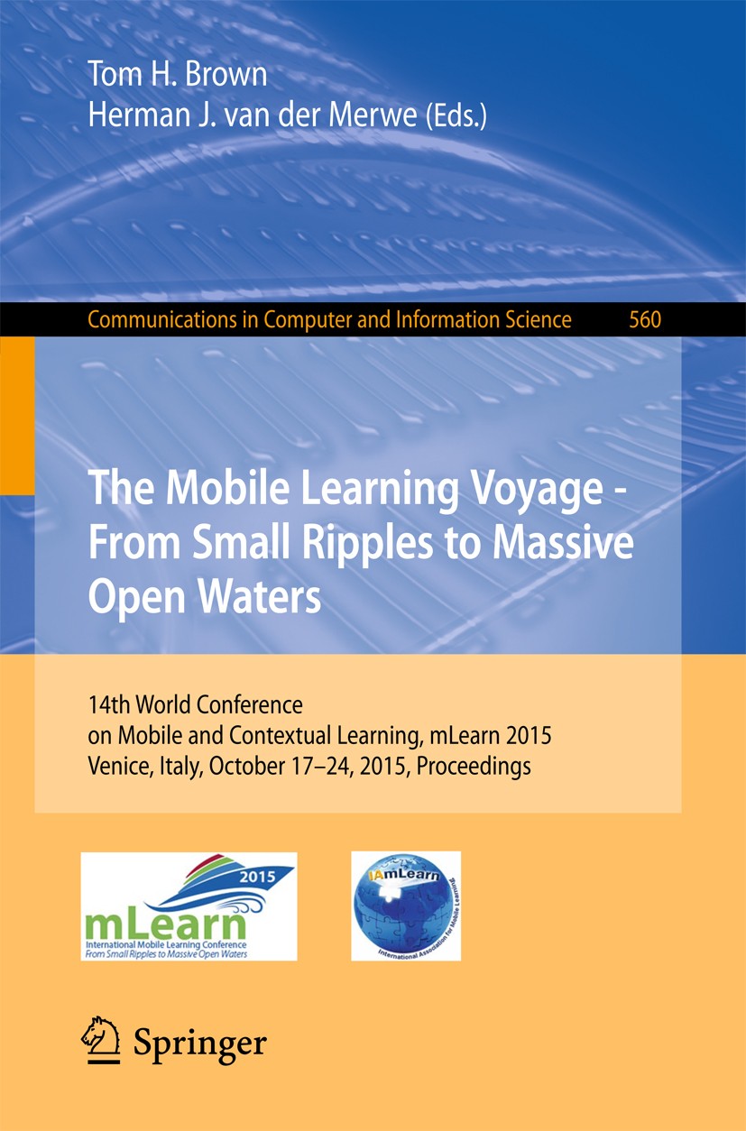 Titlebook: The Mobile Learning Voyage - From Small Ripples to Massive Open Waters; 14th World Conferenc Tom H. Brown,Herman J. van der Merwe Conferenc Titlebook: The Mobile Learning Voyage - From Small Ripples to Massive Open Waters; 14th World Conferenc Tom H. Brown,Herman J. van der Merwe Conferenc