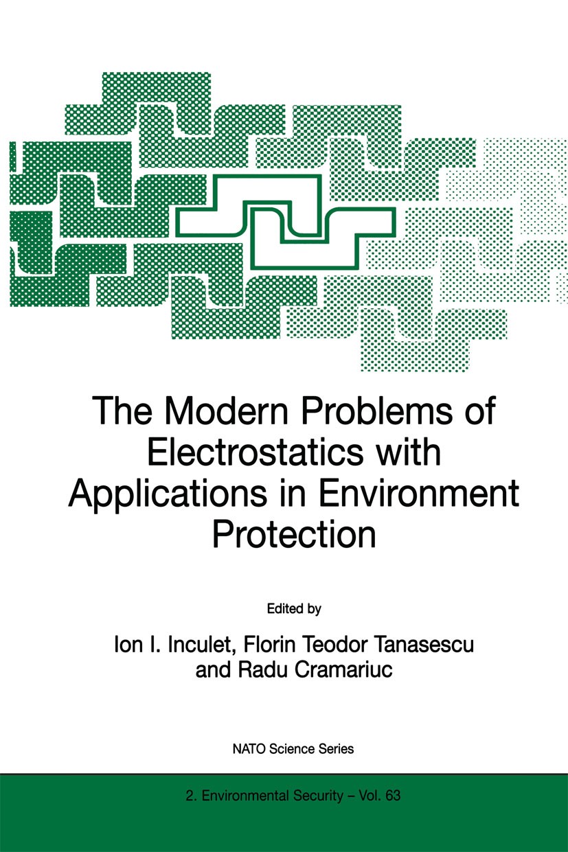 Titlebook: The Modern Problems of Electrostatics with Applications in Environment Protection; Ion I. Inculet,Florin Teodor Tanasescu,Radu Cramar Book Titlebook: The Modern Problems of Electrostatics with Applications in Environment Protection; Ion I. Inculet,Florin Teodor Tanasescu,Radu Cramar Book