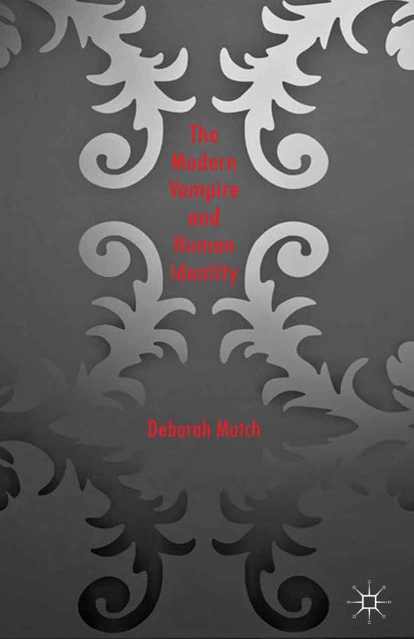 Titlebook: The Modern Vampire and Human Identity; Deborah Mutch Book 2013 Palgrave Macmillan, a division of Macmillan Publishers Limited 2013 film.ge Titlebook: The Modern Vampire and Human Identity; Deborah Mutch Book 2013 Palgrave Macmillan, a division of Macmillan Publishers Limited 2013 film.ge