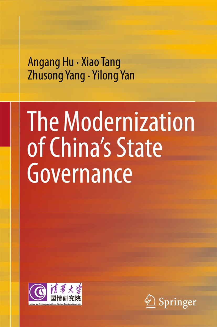 Titlebook: The Modernization of China’s State Governance; Angang Hu,Xiao Tang,Yilong Yan Book 2017 Springer Nature Singapore Pte Ltd. 2017 Contempora Titlebook: The Modernization of China’s State Governance; Angang Hu,Xiao Tang,Yilong Yan Book 2017 Springer Nature Singapore Pte Ltd. 2017 Contempora