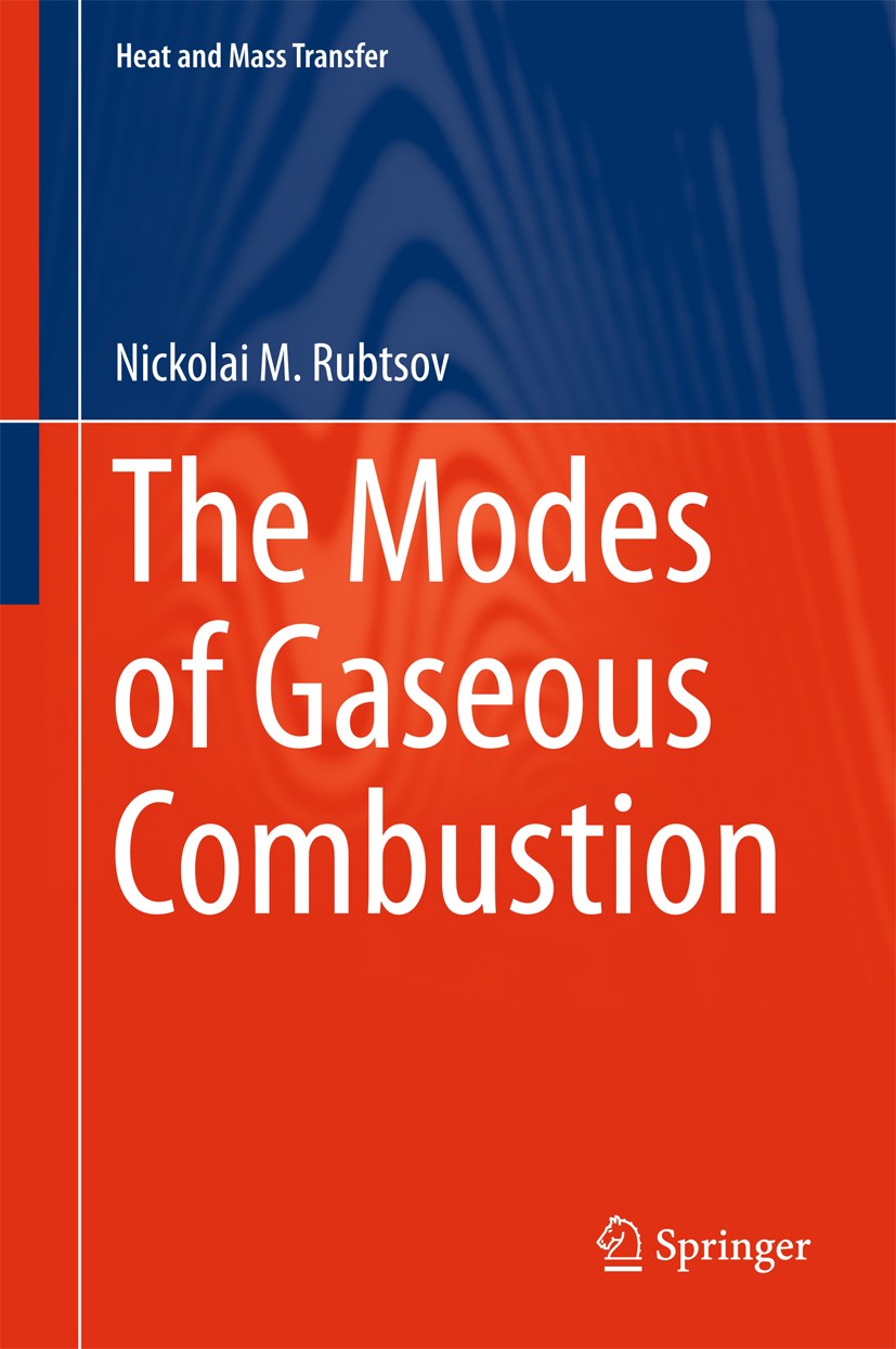 Titlebook: The Modes of Gaseous Combustion; Nickolai M. Rubtsov Book 2016 Springer International Publishing Switzerland 2016 Detonation limits.Speed Titlebook: The Modes of Gaseous Combustion; Nickolai M. Rubtsov Book 2016 Springer International Publishing Switzerland 2016 Detonation limits.Speed