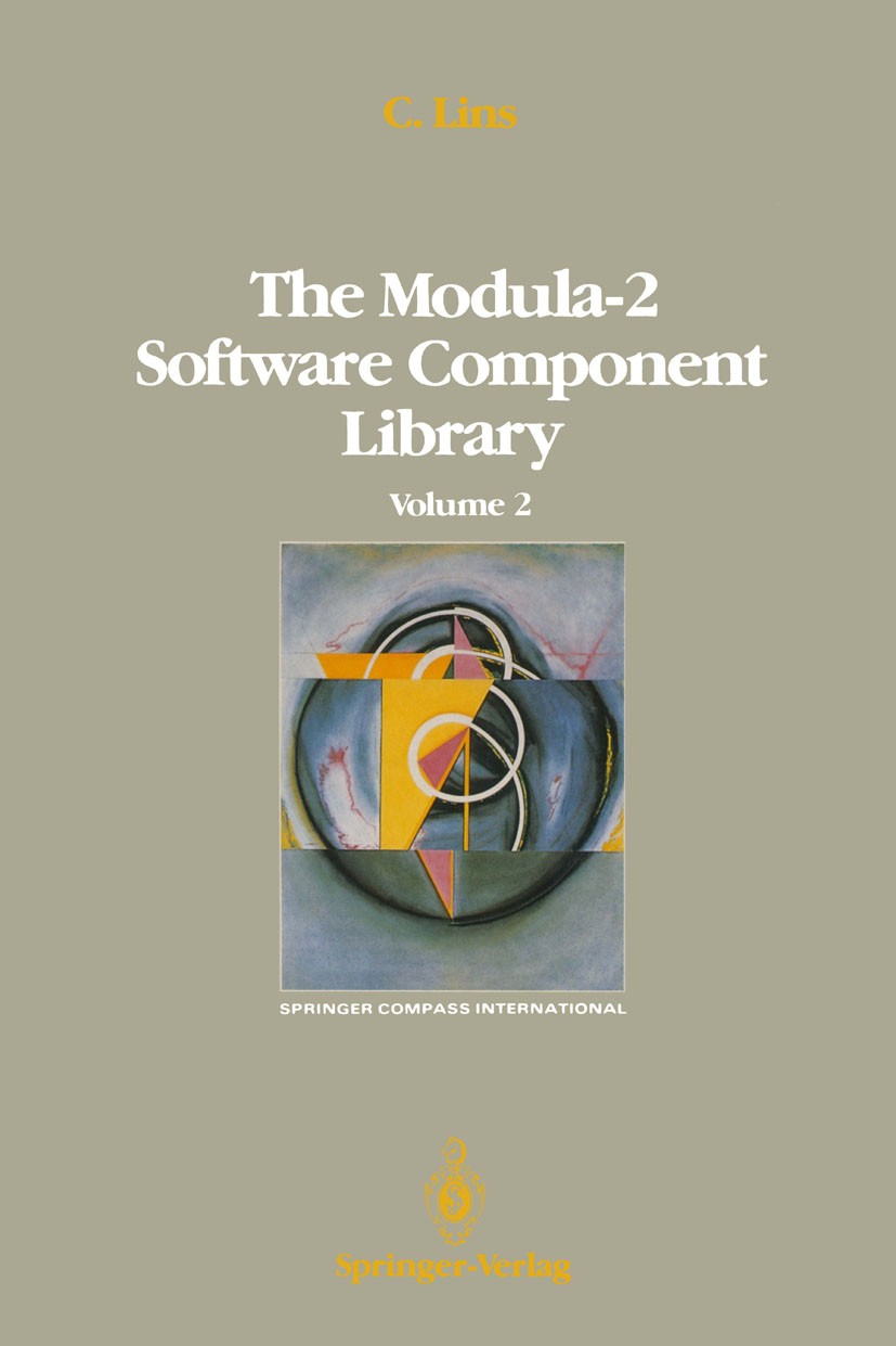 Titlebook: The Modula-2 Software Component Library; Volume 4 Charles Lins Book 1989 Springer-Verlag New York Inc. 1989 Strings.algorithms.data abstrac Titlebook: The Modula-2 Software Component Library; Volume 4 Charles Lins Book 1989 Springer-Verlag New York Inc. 1989 Strings.algorithms.data abstrac
