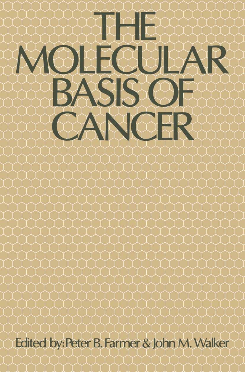 Titlebook: The Molecular Basis of Cancer; Peter B. Farmer,John M. Walker Book 1985 Peter B. Farmer and John M. Walker 1985 DNA.cancer.cancer research Titlebook: The Molecular Basis of Cancer; Peter B. Farmer,John M. Walker Book 1985 Peter B. Farmer and John M. Walker 1985 DNA.cancer.cancer research