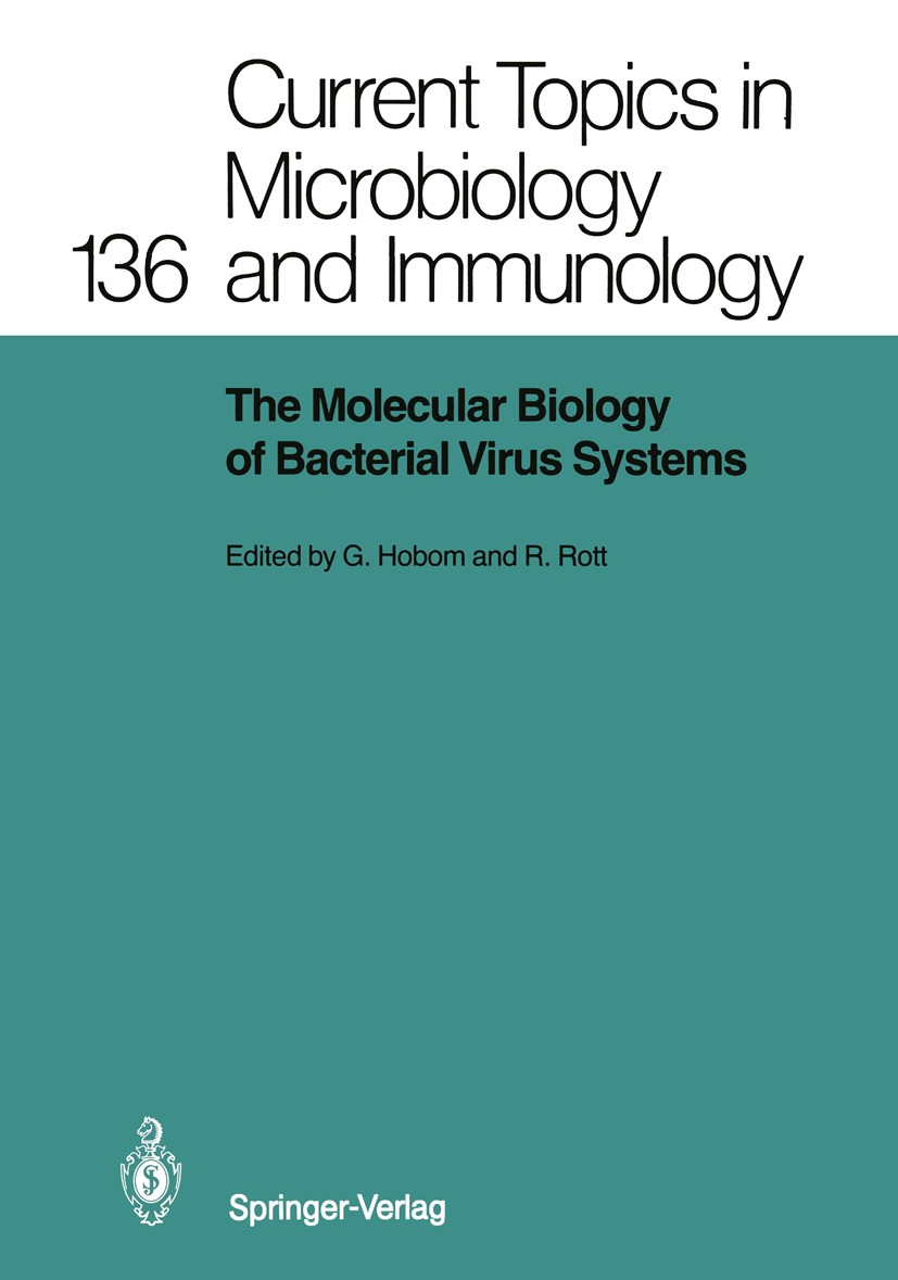Titlebook: The Molecular Biology of Bacterial Virus Systems; G. Hobom,R. Rott Conference proceedings 1988 The Editor(s) (if applicable) and The Autho Titlebook: The Molecular Biology of Bacterial Virus Systems; G. Hobom,R. Rott Conference proceedings 1988 The Editor(s) (if applicable) and The Autho