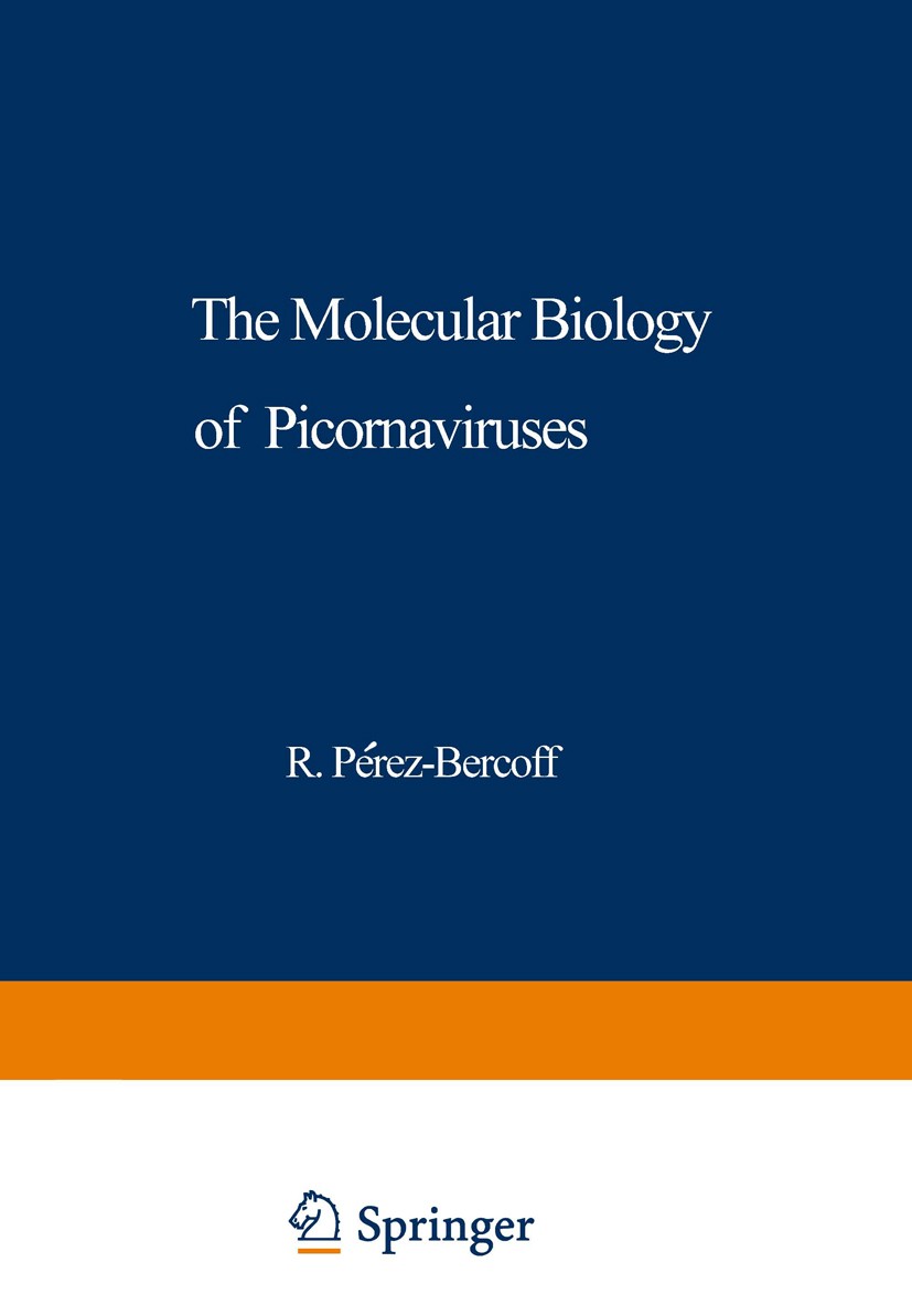 Titlebook: The Molecular Biology of Picornaviruses; R. Pérez-Bercoff Book 1979 Springer Science+Business Media New York 1979 Mammalia.RNA.Viruses.atm Titlebook: The Molecular Biology of Picornaviruses; R. Pérez-Bercoff Book 1979 Springer Science+Business Media New York 1979 Mammalia.RNA.Viruses.atm