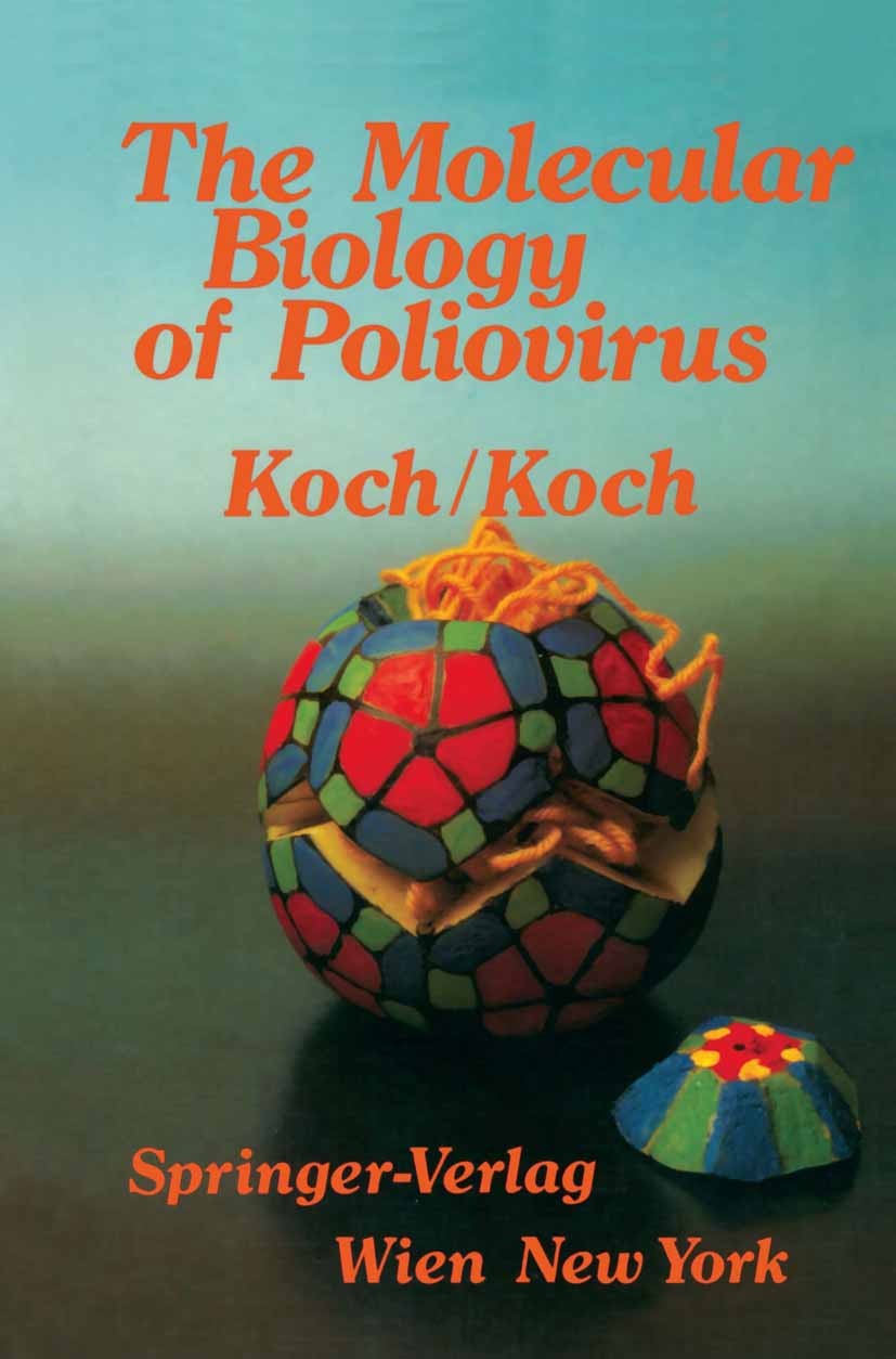 Titlebook: The Molecular Biology of Poliovirus; Friedrich Koch,Gebhard Koch Book 1985 Springer-Verlag/Wien 1985 Biology.Capping.Elongation.Lipid.Nucl Titlebook: The Molecular Biology of Poliovirus; Friedrich Koch,Gebhard Koch Book 1985 Springer-Verlag/Wien 1985 Biology.Capping.Elongation.Lipid.Nucl