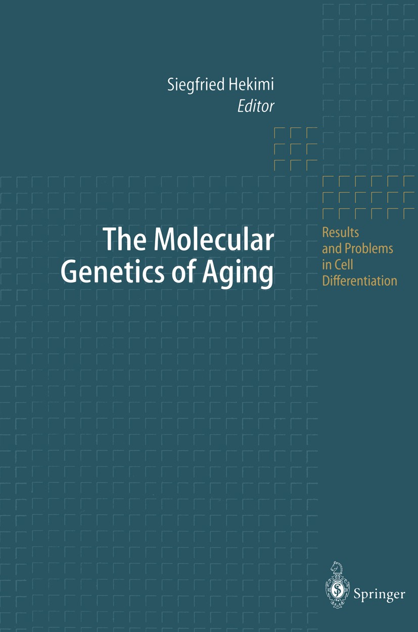 Titlebook: The Molecular Genetics of Aging; Siegfried Hekimi Book 2000 Springer-Verlag Berlin Heidelberg 2000 Telomere.Termination.Vivo.age.aging.can Titlebook: The Molecular Genetics of Aging; Siegfried Hekimi Book 2000 Springer-Verlag Berlin Heidelberg 2000 Telomere.Termination.Vivo.age.aging.can