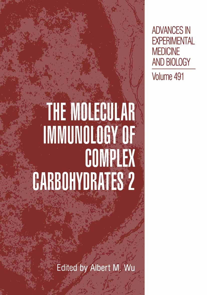 Titlebook: The Molecular Immunology of Complex Carbohydrates —2; Albert M. Wu Book 2001 The Editor(s) (if applicable) and The Author(s), under exclus Titlebook: The Molecular Immunology of Complex Carbohydrates —2; Albert M. Wu Book 2001 The Editor(s) (if applicable) and The Author(s), under exclus