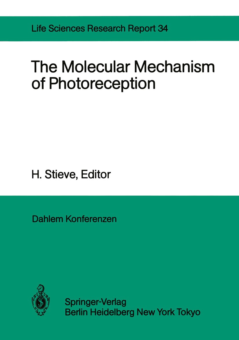 Titlebook: The Molecular Mechanism of Photoreception; Report of the Dahlem H. Stieve Conference proceedings 1986 Dr. S. Bernhard, Dahlem Konferenzen, Titlebook: The Molecular Mechanism of Photoreception; Report of the Dahlem H. Stieve Conference proceedings 1986 Dr. S. Bernhard, Dahlem Konferenzen,