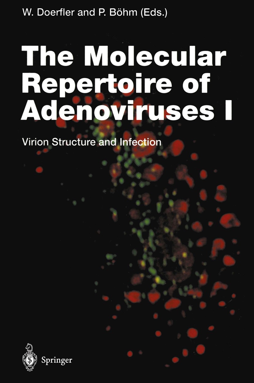 Titlebook: The Molecular Repertoire of Adenoviruses I; Virion Structure and Walter Doerfler,Petra Böhm Book 1995 The Editor(s) (if applicable) and The Titlebook: The Molecular Repertoire of Adenoviruses I; Virion Structure and Walter Doerfler,Petra Böhm Book 1995 The Editor(s) (if applicable) and The