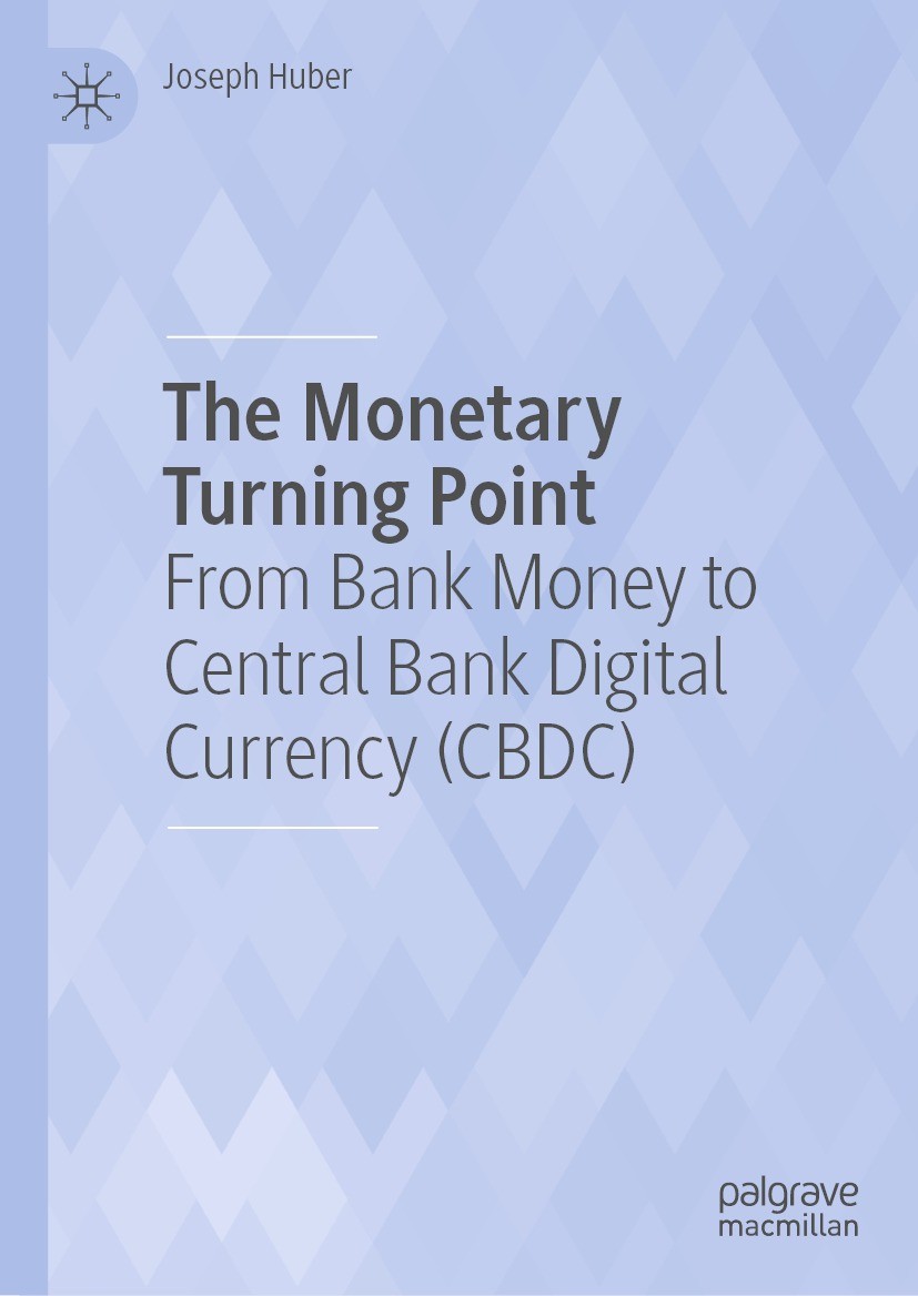 Titlebook: The Monetary Turning Point; From Bank Money to C Joseph Huber Book 2023 The Editor(s) (if applicable) and The Author(s), under exclusive li Titlebook: The Monetary Turning Point; From Bank Money to C Joseph Huber Book 2023 The Editor(s) (if applicable) and The Author(s), under exclusive li