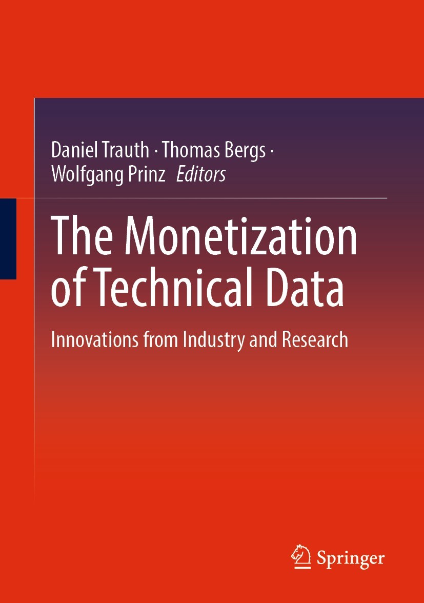 Titlebook: The Monetization of Technical Data; Innovations from Ind Daniel Trauth,Thomas Bergs,Wolfgang Prinz Book 2023 The Editor(s) (if applicable) Titlebook: The Monetization of Technical Data; Innovations from Ind Daniel Trauth,Thomas Bergs,Wolfgang Prinz Book 2023 The Editor(s) (if applicable)