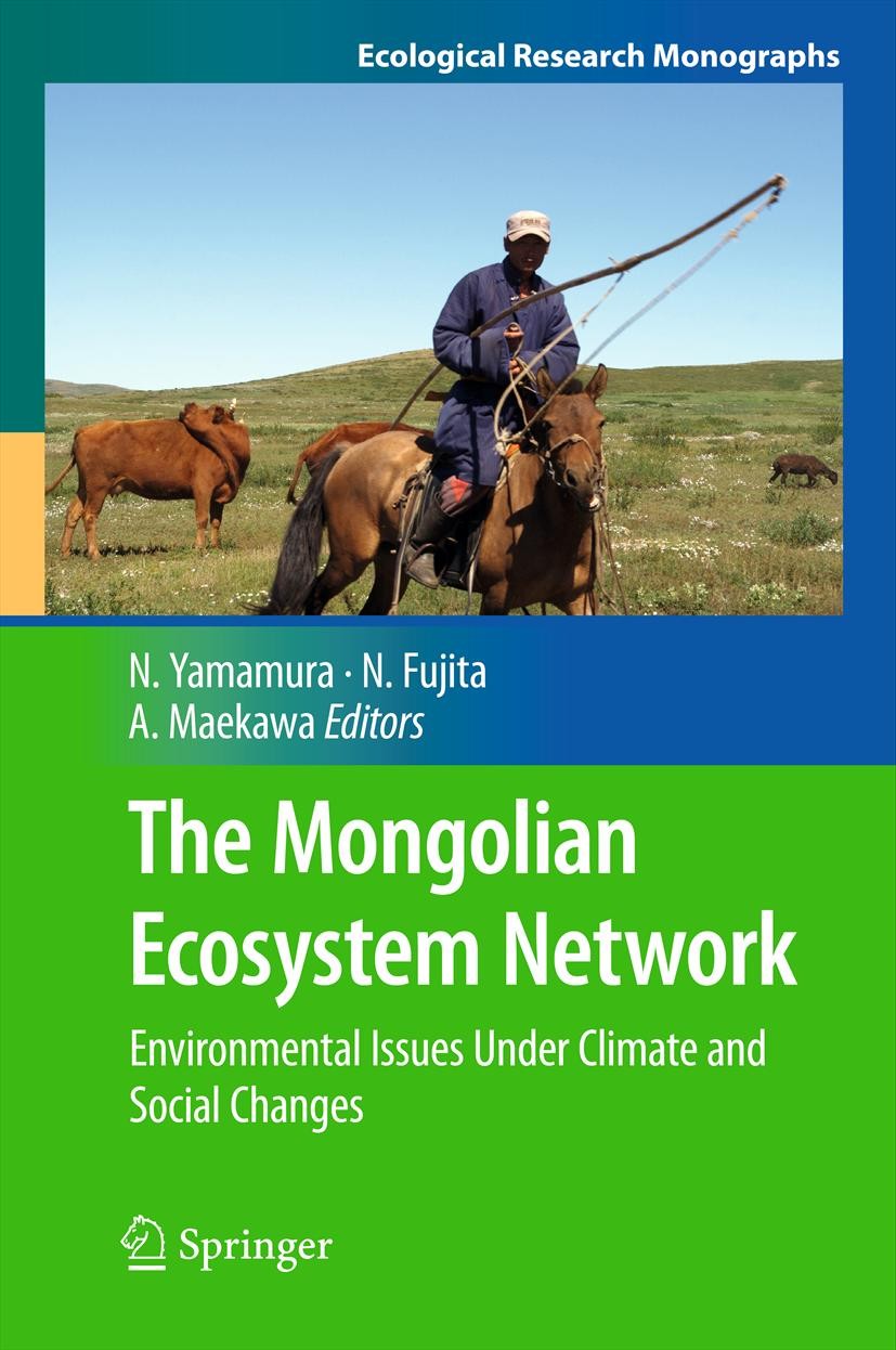 Titlebook: The Mongolian Ecosystem Network; Environmental Issues Norio Yamamura,Noboru Fujita,Ai Maekawa Book 2013 Springer Japan 2013 Ecosystem netwo Titlebook: The Mongolian Ecosystem Network; Environmental Issues Norio Yamamura,Noboru Fujita,Ai Maekawa Book 2013 Springer Japan 2013 Ecosystem netwo