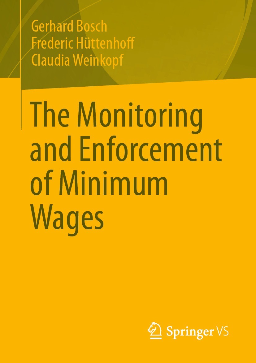 Titlebook: The Monitoring and Enforcement of Minimum Wages; Gerhard Bosch,Frederic Hüttenhoff,Claudia Weinkopf Book 2023 The Editor(s) (if applicable Titlebook: The Monitoring and Enforcement of Minimum Wages; Gerhard Bosch,Frederic Hüttenhoff,Claudia Weinkopf Book 2023 The Editor(s) (if applicable