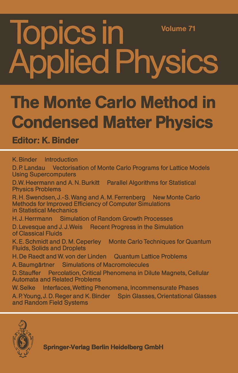 Titlebook: The Monte Carlo Method in Condensed Matter Physics; Kurt Binder Textbook 19921st edition Springer-Verlag Berlin Heidelberg 1992 Monte Carl Titlebook: The Monte Carlo Method in Condensed Matter Physics; Kurt Binder Textbook 19921st edition Springer-Verlag Berlin Heidelberg 1992 Monte Carl