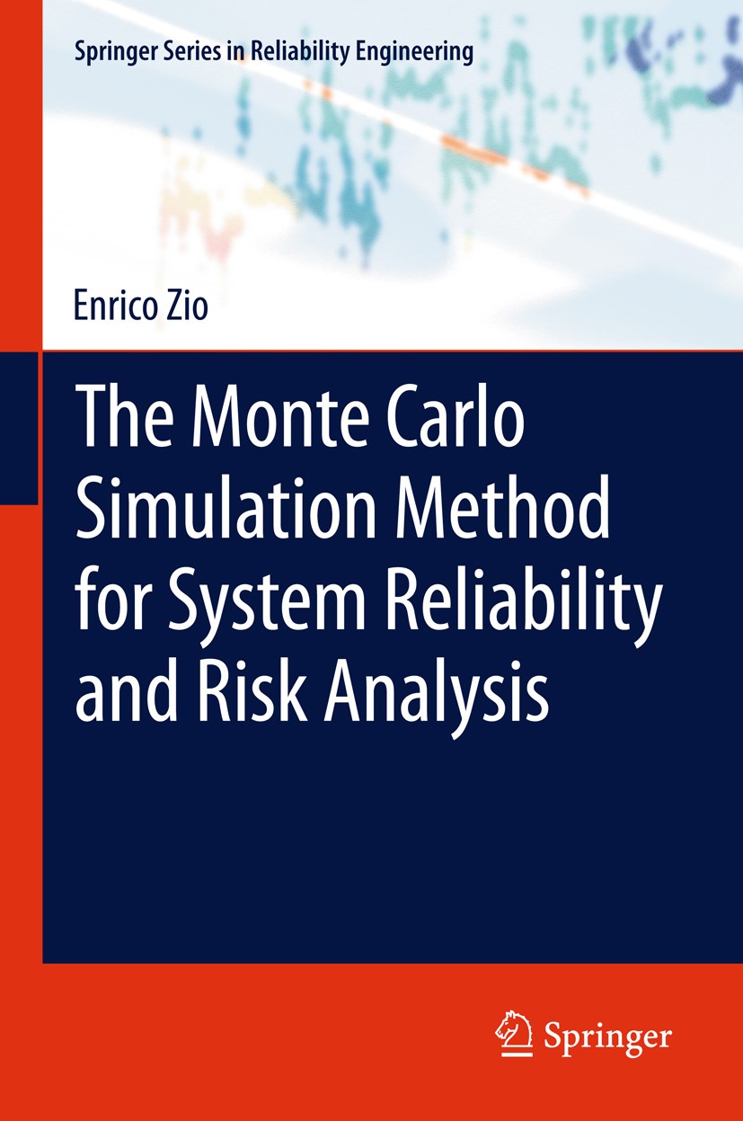 Titlebook: The Monte Carlo Simulation Method for System Reliability and Risk Analysis; Enrico Zio Book 2013 Springer-Verlag London 2013 Latin Hypercu Titlebook: The Monte Carlo Simulation Method for System Reliability and Risk Analysis; Enrico Zio Book 2013 Springer-Verlag London 2013 Latin Hypercu
