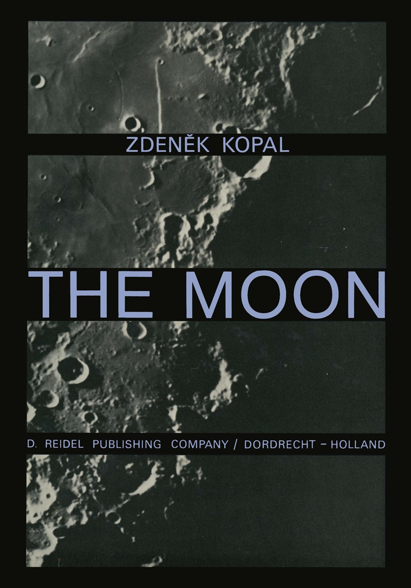 Titlebook: The Moon; Zdeněk Kopal Book 1969 D. Reidel Publishing Company, Dordrecht, Holland 1969 Gravity.astronomy.convection.dynamics.electromagnet Titlebook: The Moon; Zdeněk Kopal Book 1969 D. Reidel Publishing Company, Dordrecht, Holland 1969 Gravity.astronomy.convection.dynamics.electromagnet