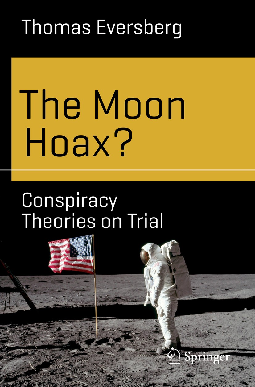 Titlebook: The Moon Hoax?; Conspiracy Theories Thomas Eversberg Book 2019 Springer Nature Switzerland AG 2019 moon landing conspirancy.moon landing h Titlebook: The Moon Hoax?; Conspiracy Theories Thomas Eversberg Book 2019 Springer Nature Switzerland AG 2019 moon landing conspirancy.moon landing h