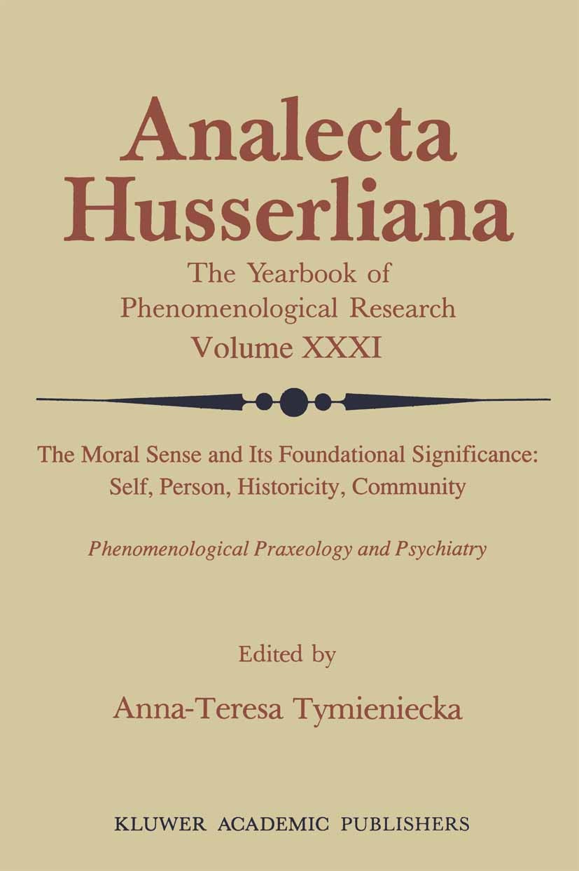 Titlebook: The Moral Sense and its Foundational Significance: Self, Person, Historicity, Community; Phenomenological Pra Anna-Teresa Tymieniecka Book Titlebook: The Moral Sense and its Foundational Significance: Self, Person, Historicity, Community; Phenomenological Pra Anna-Teresa Tymieniecka Book