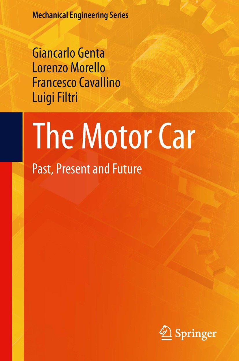 Titlebook: The Motor Car; Past, Present and Fu Giancarlo Genta,Lorenzo Morello,Luigi Filtri Book 2014 Springer Science + Business Media Dordrecht 2014 Titlebook: The Motor Car; Past, Present and Fu Giancarlo Genta,Lorenzo Morello,Luigi Filtri Book 2014 Springer Science + Business Media Dordrecht 2014