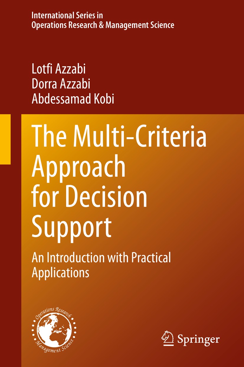 Titlebook: The Multi-Criteria Approach for Decision Support; An Introduction with Lotfi Azzabi,Dorra Azzabi,Abdessamad Kobi Book 2020 The Editor(s) (i Titlebook: The Multi-Criteria Approach for Decision Support; An Introduction with Lotfi Azzabi,Dorra Azzabi,Abdessamad Kobi Book 2020 The Editor(s) (i