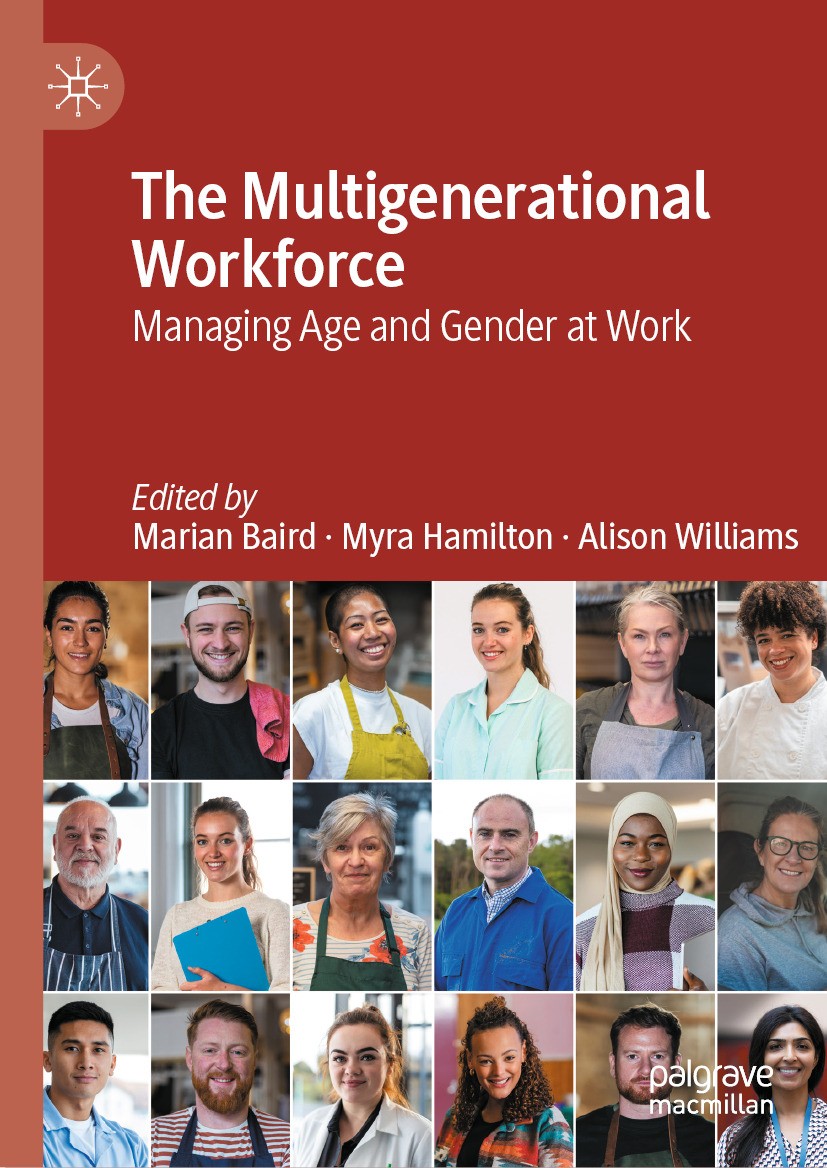 Titlebook: The Multigenerational Workforce; Managing Age and Gen Marian Baird,Myra Hamilton,Alison Williams Book 2024 The Editor(s) (if applicable) an Titlebook: The Multigenerational Workforce; Managing Age and Gen Marian Baird,Myra Hamilton,Alison Williams Book 2024 The Editor(s) (if applicable) an