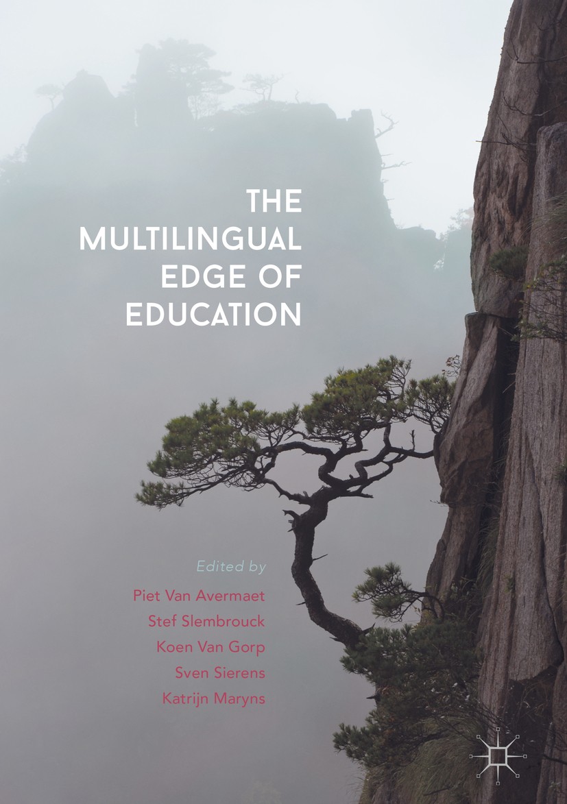 Titlebook: The Multilingual Edge of Education; Piet Van Avermaet,Stef Slembrouck,Katrijn Maryns Book 2018 The Editor(s) (if applicable) and The Autho Titlebook: The Multilingual Edge of Education; Piet Van Avermaet,Stef Slembrouck,Katrijn Maryns Book 2018 The Editor(s) (if applicable) and The Autho