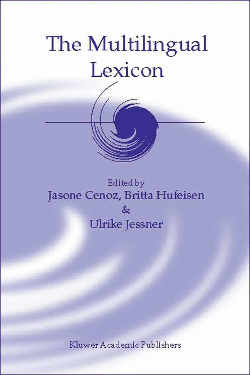Titlebook: The Multilingual Lexicon; Jasone Cenoz,Britta Hufeisen,Ulrike Jessner Book 2003 Springer Science+Business Media Dordrecht 2003 Language Le Titlebook: The Multilingual Lexicon; Jasone Cenoz,Britta Hufeisen,Ulrike Jessner Book 2003 Springer Science+Business Media Dordrecht 2003 Language Le