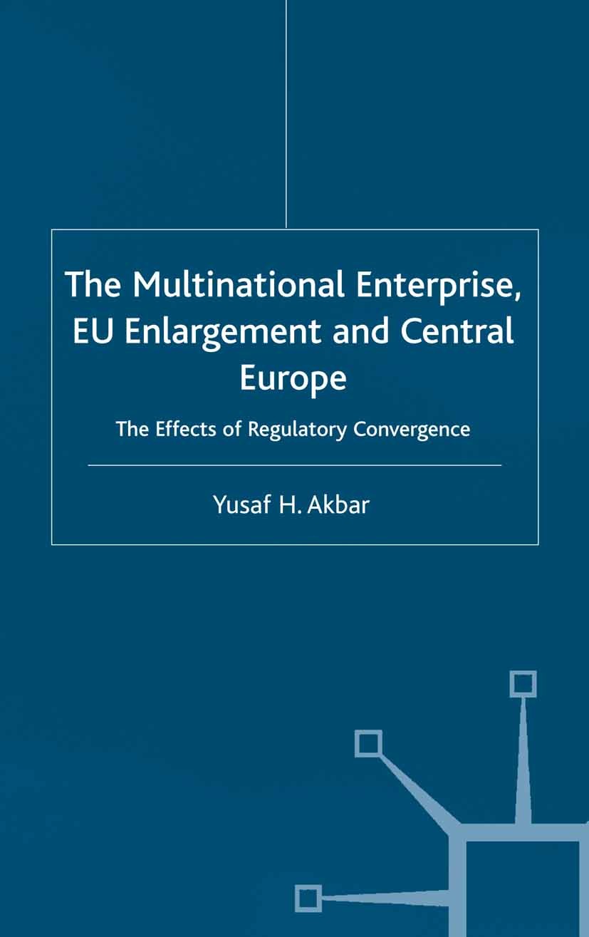 Titlebook: The Multinational Enterprise, EU Enlargement and Central Europe; The Effects of Regul Yusaf H Akbar Book 2003 Palgrave Macmillan, a divisio Titlebook: The Multinational Enterprise, EU Enlargement and Central Europe; The Effects of Regul Yusaf H Akbar Book 2003 Palgrave Macmillan, a divisio